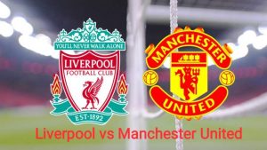 Laga Bergengsi Liverpool Vs Manchester United